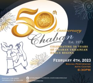 Chaban 50th Anniversary Poster; We are very excited to celebrate Chaban's milestone anniversary on February 4th 2023. Our evening of celebration will include * performance by all Chaban dancers * presentation showing past memories Chaban has made over the last 50 years. * 50/50 draw and more * cash bar - evening lunch - Zabava Tickets are on sale now at: www.eventbrite.com/e/chaban-50th-anniversary-tickets-491967266337